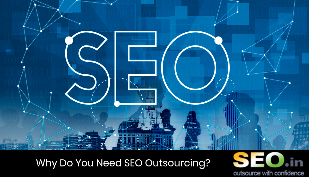 Why-Do-You-Need-SEO-Outsourcing